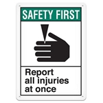 ANSI Safety Sign, Safety First Report All Injuries At Once