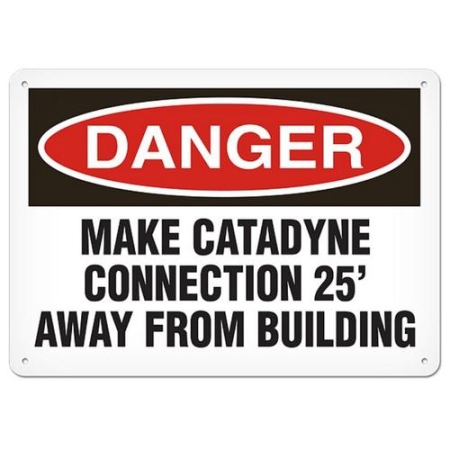 OSHA Safety Sign Danger Make Catadyne Connection 25' Away From Building