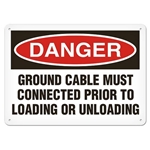 OSHA Safety Sign, Danger Ground Cable Must Connected Prior to Loading or Unloading