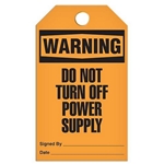 Safety Tag, Warning Do Not Turn Off Power Supply
