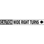 17" x 2" Caution Wide Right Turns Decal