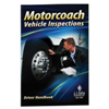 Motorcoach Vehicle Inspections, Driver Handbook