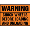 Warning, Chock Wheels Before Loading & Unloading Sign