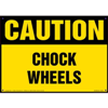 Caution, Chock Wheels Sign