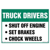 Truck Drivers, Shut Off Engine, Set Brakes, Chock Wheels Sign