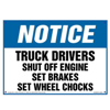 Notice, Truck Drivers, Shut Off Engine, Set Brakes, Chock Wheels Sign