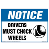 Notice, Drivers Must Chock Wheels Sign