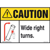 Caution, Wide Right Turns Sign Decal