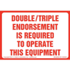 Double, Triple Endorsement Is Required To Operate This Equipment Decal