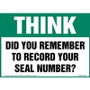 Think Did You Remember To Record Your Seal Number Sign