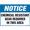 Notice, Chemical Resistant Gear Required In This Area Sign