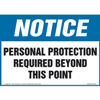 Notice, Personal Protection Required Beyond This Point Sign