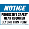 Notice, Protective Safety Gear Required Beyond This Point Sign
