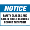 Notice, Safety Glasses & Shoes Required Beyond This Point Sign