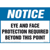 Notice, Eye and Face Protection Required Beyond This Point Sign