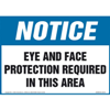 Notice, Eye and Face Protection Required In This Area Sign