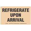 Refrigerate Upon Arrival, Label