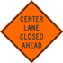 Center Lane Closed Ahead Sign
