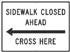 Sidewalk Closed Ahead Cross Here Arrow Sign - Reflective