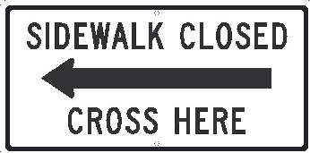 Sidewalk Closed Cross Here Left Arrow Sign - Reflective