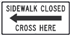 Sidewalk Closed Cross Here Left Arrow Sign - Reflective
