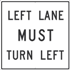 Left Lane Must Turn Left Sign - Reflective Aluminum