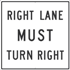 Right Lane Must Turn Right Sign - High Intensity Reflective