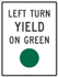 Left Turn Yield On Green Sign - High Intensity Reflective