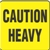 Caution Heavy Label