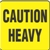 Caution Heavy Label