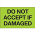 3" x 5" Do Not Accept If Damaged Fluorescent Green Labels