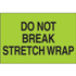3" x 5" Do Not Break Stretch Wrap Fluorescent Green Labels