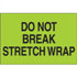 3" x 5" Do Not Break Stretch Wrap Fluorescent Green Labels 500ct Roll