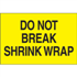 2" x 3" Do Not Break Shrink Wrap Fluorescent Yellow Labels