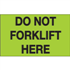 3" x 5" Do Not Forklift Here Fluorescent Green Labels