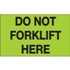 3" x 5" Do Not Forklift Here Fluorescent Green Labels 500ct roll