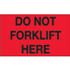3" x 5" Do Not Forklift Here Fluorescent Red Labels