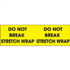3" x 10" Do Not Break Stretch Wrap Fluorescent Yellow Labels