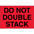 4" x 6" Do Not Double Stack Fluorescent Red Labels 500ct roll