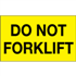 3" x 5" Do Not Forklift Fluorescent Yellow Labels