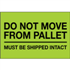 4" x 6" Do Not Move From Pallet Fluorescent Green Labels