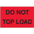 3" x 5" Do Not Top Load Fluorescent Red Labels