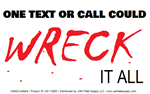 One Text Or Call Could Wreck It All Decal